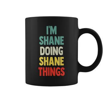 I'm Shane Doing Shane Things Fun Personalized Name Shane Coffee Mug - Seseable