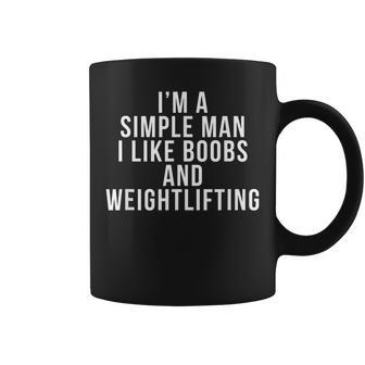 I'm A Simple Man I Like Boobs Weightlifting Coffee Mug - Thegiftio UK