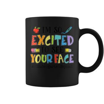 I'm So Excited To See Your Face Kindergarten Squad Teacher Coffee Mug - Monsterry UK