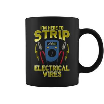 I'm Here To Strip Electrical Wires Electrician Coffee Mug | Mazezy