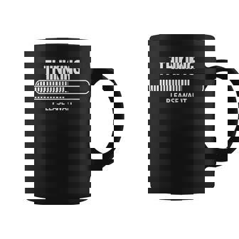 I'm Thinking Please Wait Be Patient Logo Pun Coffee Mug - Thegiftio