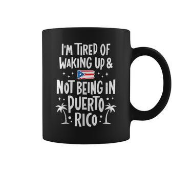 I'm Tired Of Waking Up And Not Being In Puerto Rico Coffee Mug - Thegiftio UK