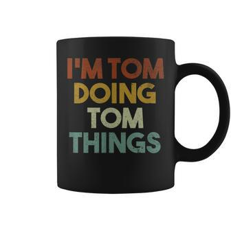 I'm Tom Doing Tom Things First Name Tom Coffee Mug - Thegiftio UK