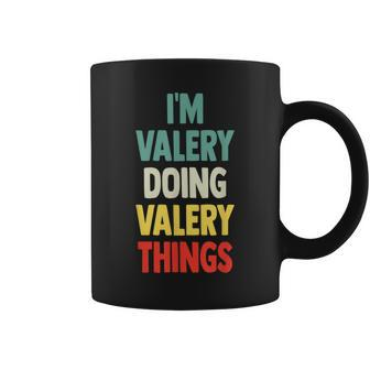 I'm Valery Doing Valery Things Fun Personalized Name Valery Coffee Mug - Seseable