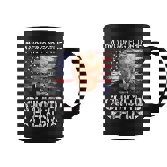 I'm Voting For The Convicted Felon Trump 2024 My President Coffee Mug | Mazezy