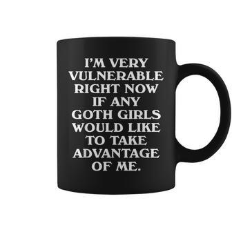 I'm Very Vulnerable Right Now Goth Girls Humor Quote Coffee Mug - Thegiftio UK