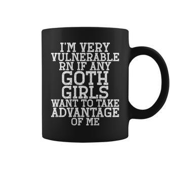 I'm Very Vulnerable Rn If Any Goth Girls Quote Coffee Mug - Thegiftio UK