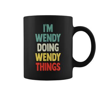I'm Wendy Doing Wendy Things Fun Personalized Name Wendy Coffee Mug - Seseable