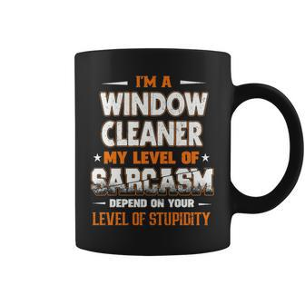 I'm A Window Cleaner My Level Of Sarcasm Depend Your Level Of Stupidity Coffee Mug | Mazezy UK
