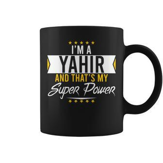 I’M A Yahir And That’S My Superpower Family Name Yahir Coffee Mug - Seseable