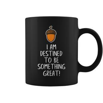 Inspirational Destined To Be Great Acorn Becomes Oak Tree Coffee Mug - Monsterry