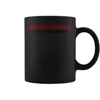 Instant Asshole Just Add Alcohol Alcohol Coffee Mug - Monsterry