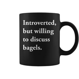 Introverted But Willing To Discuss Bagels Coffee Mug - Monsterry