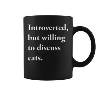 Introverted But Willing To Discuss Cats Coffee Mug | Crazezy CA