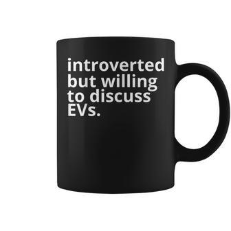 Introverted But Willing To Discuss Evs Electric Car Coffee Mug - Monsterry
