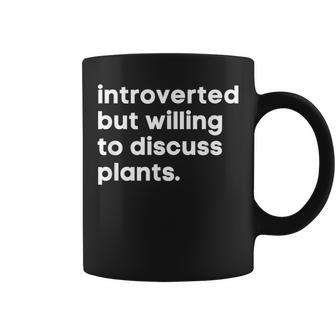 Introverted But Willing To Discuss Plants Garden Coffee Mug - Monsterry