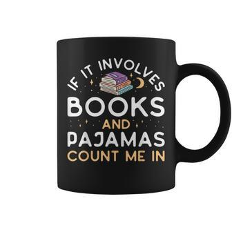 If It Involves Books And Pajamas Book Lover Librarian Coffee Mug - Thegiftio UK