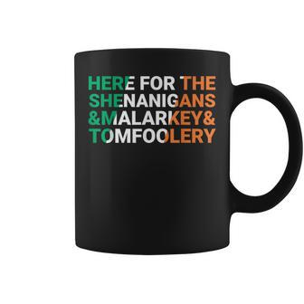 Irish Here For The Shenanigans Malarkey And Tomfoolery Coffee Mug - Seseable