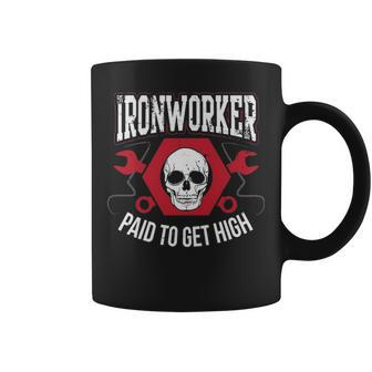 Ironworker Paid To Get High T Coffee Mug | Mazezy