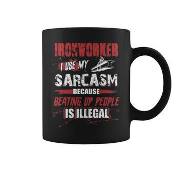 Ironworker I Use My Sarcasm Coffee Mug | Mazezy CA
