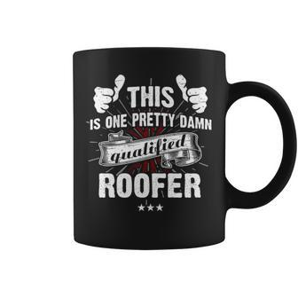 This Ise Pretty Damn Qualified Roofer Coffee Mug | Mazezy