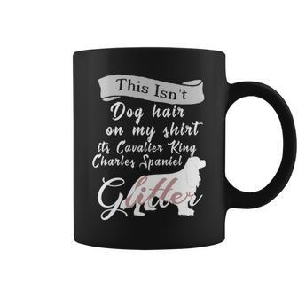 This Isnt Dog Hair Cavalier King Charles Spaniel Dog Coffee Mug | Mazezy
