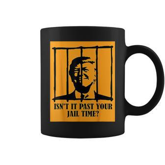 Isn't It Past Your Jail Time Us Trump Americans Coffee Mug | Mazezy
