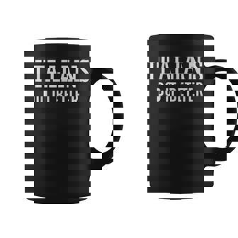 Italians Do It Better Tasse - Cadeauxyz