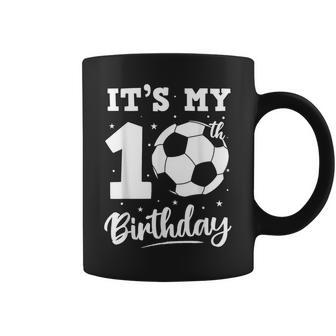It's My 10Th Birthday Soccer Ten Year Old Birthday Boy Coffee Mug - Seseable