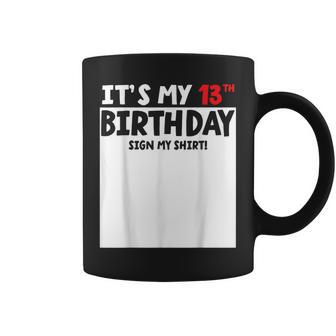 It's My 13Th Birthday Sign My Party Celebration Coffee Mug - Monsterry