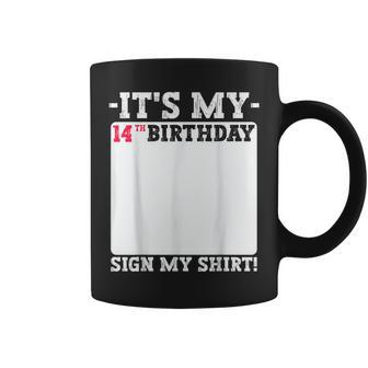 It's My 14Th Birthday 14 Years Old Birthday Party Sign My Coffee Mug - Thegiftio UK