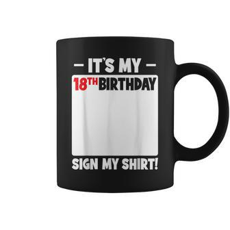 It's My 18Th Birthday 18 Years Old Birthday Party Sign My Coffee Mug | Mazezy
