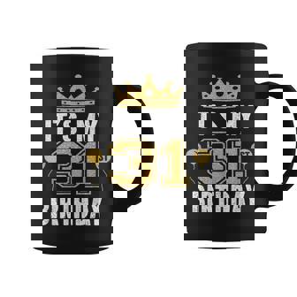 It's My 31St Birthday For 31 Years Old Man And Woman Coffee Mug - Monsterry