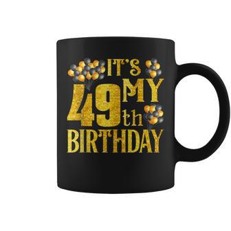 Its My 49Th Birthday Happy 1973 Birthday For Women Coffee Mug - Monsterry