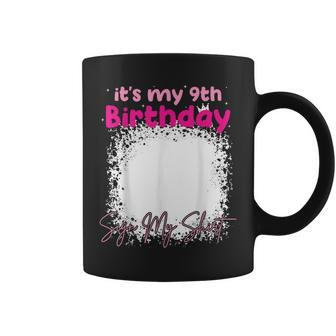 It's My 9Th Birthday Sign My Birthday For Girl Coffee Mug - Monsterry