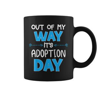 Out Of My Way Its Adoption Day Awareness Coffee Mug - Seseable