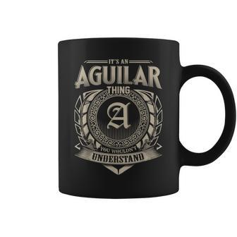 It's An Aguilar Thing You Wouldn't Understand Name Vintage Coffee Mug - Seseable