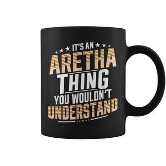 It’S An Aretha Thing You Wouldn’T Understand Personal Name Coffee Mug - Seseable