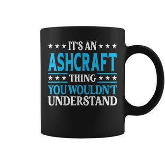 It's An Ashcraft Thing Surname Family Last Name Ashcraft Coffee Mug - Seseable