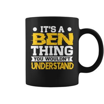 It's A Ben Thing You Wouldn't Understand Name Coffee Mug - Seseable