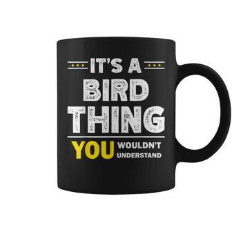 It's A Bird Thing You Wouldn't Understand Family Name Coffee Mug - Seseable