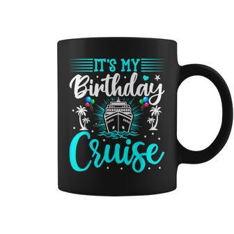 It's My Birthday Cruise Cruise Vacation Birthday Party Coffee Mug - Monsterry DE