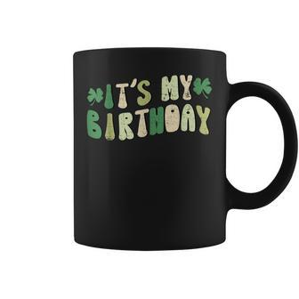 It's My Birthday St Patrick's Day Irish Shamrocks Coffee Mug - Monsterry DE