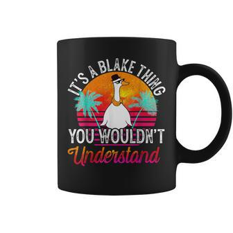 It's A Blake Thing You Wouldn't Understand Blake Name Coffee Mug - Seseable
