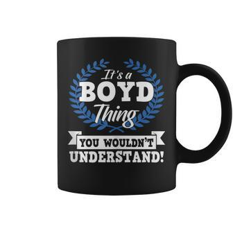 It's A Boyd Thing You Wouldn't Understand Name Coffee Mug - Seseable