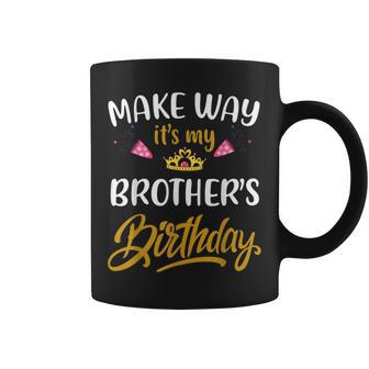 Make Way It's My Brother Birthday It's My Brother's Birthday Coffee Mug - Thegiftio UK