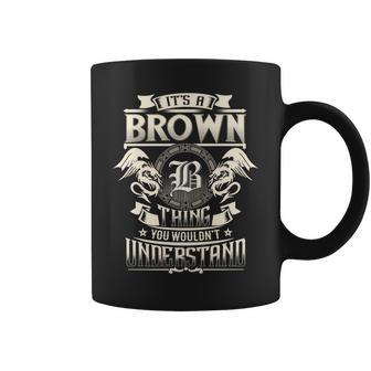 It's A Brown Thing You Wouldn't Understand Family Name Coffee Mug - Seseable