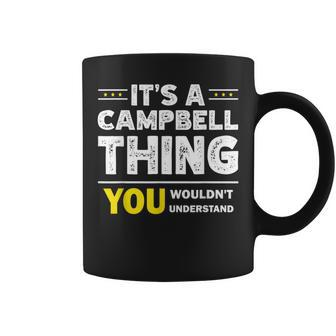 It's A Campbell Thing You Wouldn't Understand Family Name Coffee Mug - Seseable