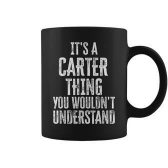 It's A Carter Thing You Wouldn't Understand Family Name Coffee Mug - Seseable