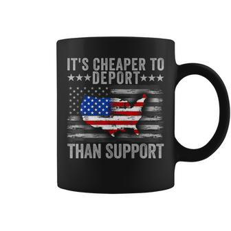 It's Cheaper To Deport Than Support Coffee Mug - Seseable